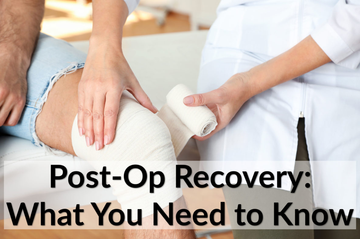 Post-Op Recovery: What You Need to Know.